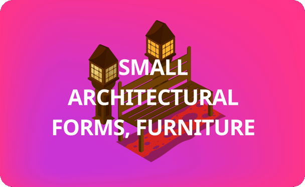 Small architectural forms, furniture